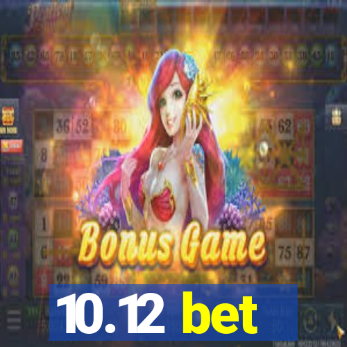 10.12 bet